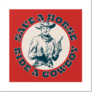 Save A Horse, Ride A Cowboy Posters and Art